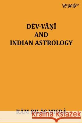 Dev Vani and Indian Astrology Ram Bilas Misra 9781925823905 Central West Publishing