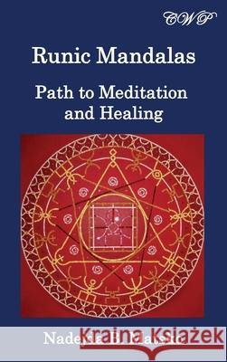 Runic Mandalas: Path to Meditation and Healing Nadejda B. Matsko 9781925823912 Central West Publishing