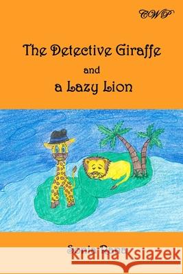 The Detective Giraffe and a Lazy Lion Sonia Rana 9781925823936 Central West Publishing