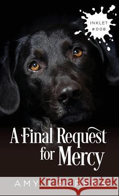 A Final Request For Mercy Laurens, Amy 9781925825008 Inkprint Press