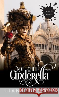 Not Quite Cinderella Liana Brooks 9781925825398 Inkprint Press