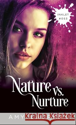 Nature vs. Nurture Amy Laurens 9781925825558 Inkprint Press