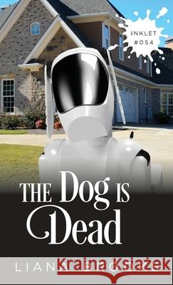 The Dog Is Dead Liana Brooks 9781925825565 Inkprint Press