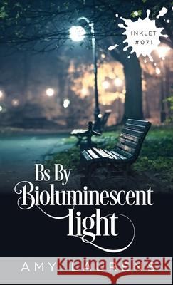 Bs By Bioluminescent Light Amy Laurens 9781925825787 Inkprint Press