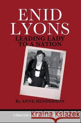Enid Lyons, Leading Lady to a Nation Anne Henderson, Bishop Julie 9781925826050