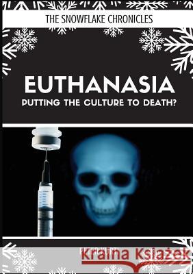 Euthanasia: Putting the Culture to Death? Peter Kurti 9781925826142 Connor Court Publishing Pty Ltd