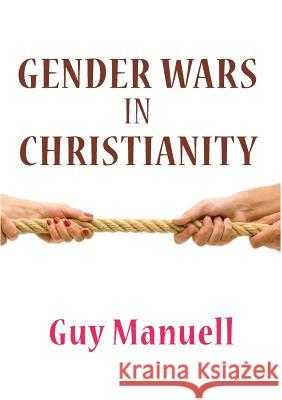 Gender Wars in Christianity Guy Manuell 9781925826272 Connor Court Publishing Pty Ltd