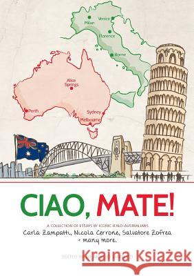 Ciao Mate: Italian Australian essays Aniello Iannuzzi 9781925826531 Connor Court Publishing Pty Ltd