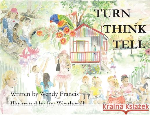 Turn Think Tell Wendy Francis, Joy Weatherall 9781925826739