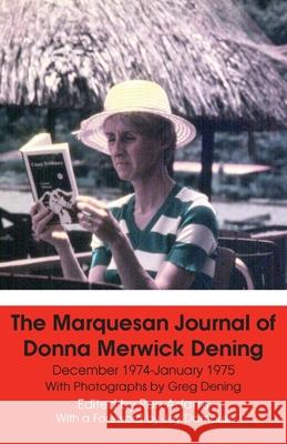 The Marquesan Journal of Donna Merwick Dening Donna Dening, Greg Dening, Ron Adams 9781925826814