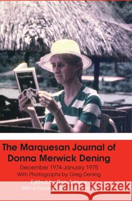 The Marquesan Journal of Donna Merwick Dening: December 1974-January 1975 Donna Dening, Greg Dening, Ron Adams 9781925826883 Connor Court Publishing Pty Ltd
