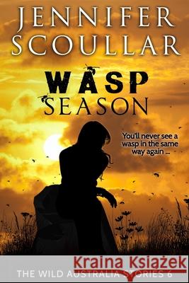Wasp Season Jennifer Scoullar 9781925827255 Pilyara Press