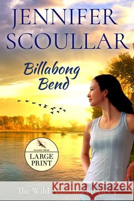 Billabong Bend - Large Print Jennifer Scoullar 9781925827323 Pilyara Press