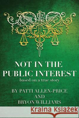 Not in the Public Interest Patti Allen-Price, Bryon Williams 9781925830651