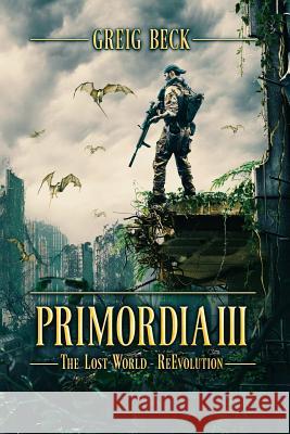 Primordia 3: The Lost World-Re-Evolution Greig Beck 9781925840438