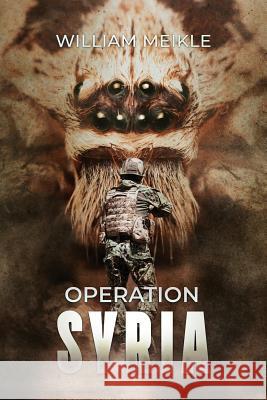 Operation Syria William Meikle 9781925840483 Severed Press