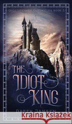 The Idiot King Patty Jansen 9781925841510