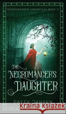 The Necromancer's Daughter Patty Jansen 9781925841572