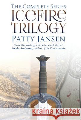 Icefire Trilogy: The Complete Series Patty Jansen 9781925841688