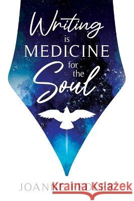 Writing is Medicine for the Soul Fedler 9781925842418 Joanne Fedler Media