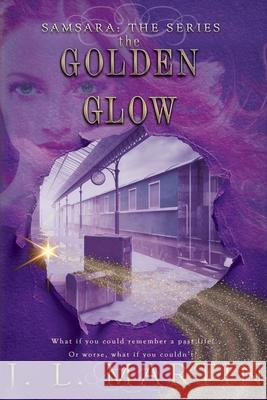 The Golden Glow: SAMSARA The First Season J L Martin   9781925852196 Time Travellers Publishing House Pty Ltd