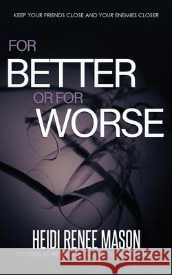 For Better or For Worse Heidi Renee Mason 9781925853766 Hot Tree Publishing