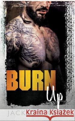 Burn Up Jackson Kane 9781925853810 Hot Tree Publishing