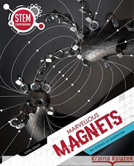 Marvellous Magnets: The Science of Magnetism John Lesley 9781925860863 Redback Publishing