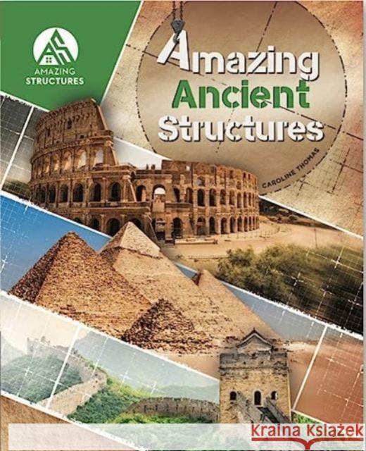 Amazing Ancient Structures Caroline Thomas 9781925860924