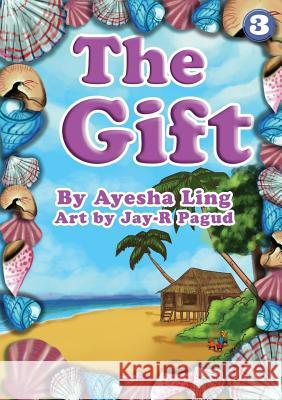 The Gift Ayesha Ling Jay-R Pagud 9781925863086 Library for All