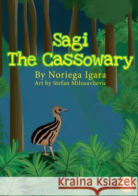 Sagi the Cassowary Noriega Igara, Stefan Milosavljevic 9781925863178
