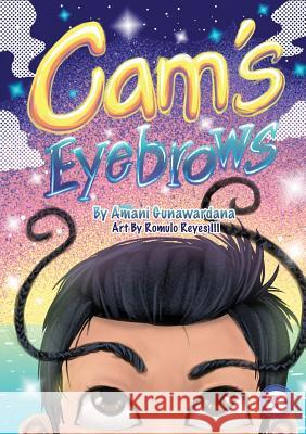 Cam's Eyebrows Amani Gunawardana Romulo Reye 9781925863291 Library for All