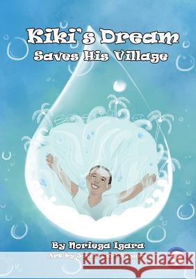 Kiki's Dream Saves His Village Noriega Igara Jovan Carl Segura 9781925863406 Library for All