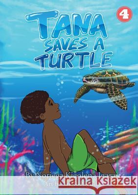 Tana Saves A Turtle Igara, Noriega 9781925863857