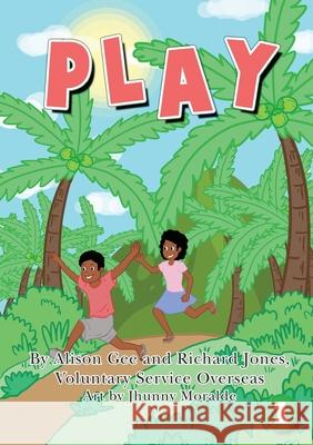 Play Alison Gee, Richard Jones, Jhunny Moralde 9781925863901 Library for All