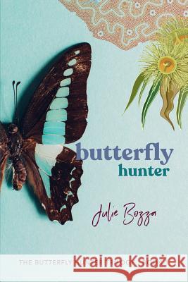 Butterfly Hunter Julie Bozza 9781925869040