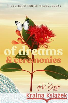 Of Dreams and Ceremonies Julie Bozza 9781925869057 Libratiger