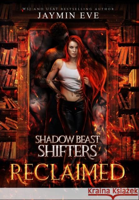 Reclaimed: Shadow Beast Shifters 2 Jaymin Eve 9781925876239 Jaymin Clarke Publishing