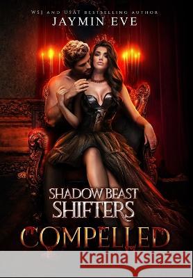 Compelled: Shadow Beast Shifters Book 5 Jaymin Eve   9781925876284 Jaymin Clarke Publishing