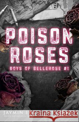 Poison Roses: Boys of Bellerose Book 1 Jaymin Eve Tate James 9781925876307 Jaymin Clarke Publishing