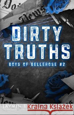 Dirty Truths: Boys of Bellerose Book 2 Jaymin Eve Tate James 9781925876314 Jaymin Clarke Publishing