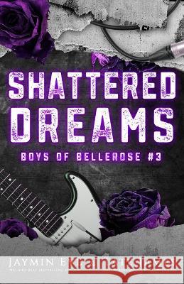 Shattered Dreams: Boys of Bellerose Book 3 Jaymin Eve Tate James 9781925876321 Jaymin Clarke Publishing