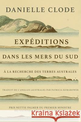 Expéditions dans les mers du sud Danielle Clode, Patricia Komarower 9781925883404 Ligature Pty Limited