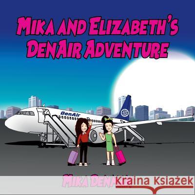 Mika and Elizabeth's DenAir Adventure Denman, Mika 9781925884043