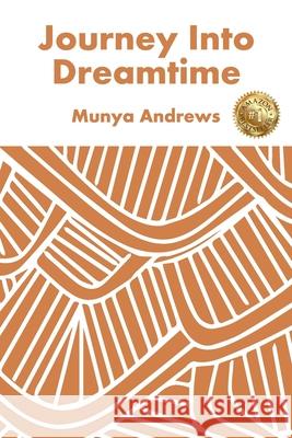 Journey Into Dreamtime Munya Andrews 9781925884050 Evolve Communities