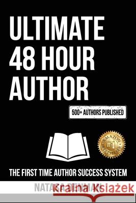 Ultimate 48 Hour Author: The First Time Author Success System Denman, Natasa 9781925884241 Ultimate 48 Hour Author