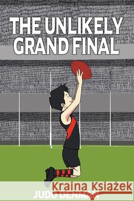 The Unlikely Grand Final Judd Denman 9781925884548 Ultimate 48 Hour Author