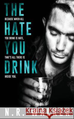 The Hate You Drink N R Walker 9781925886504 Blueheart Press