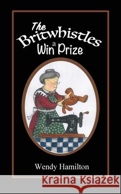 The Britwhistles Win a Prize Wendy Hamilton 9781925888737 Zealaus Publishing