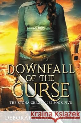 Downfall of the Curse Deborah Grace White 9781925898361 Luminant Publications